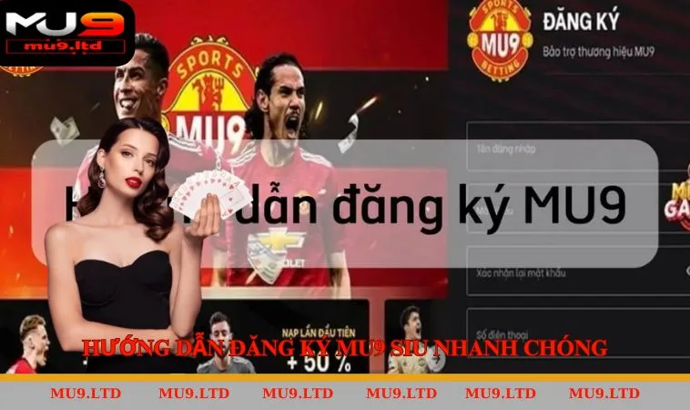 Hướng dẫn đăng ký MU9 Siu nhanh chóng