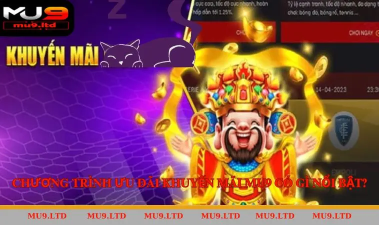 Chương trình ưu đãi khuyến mãi MU9 có gì nổi bật?