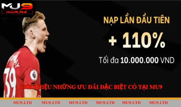 Giới thiệu những ưu đãi đặc biệt có tại MU9