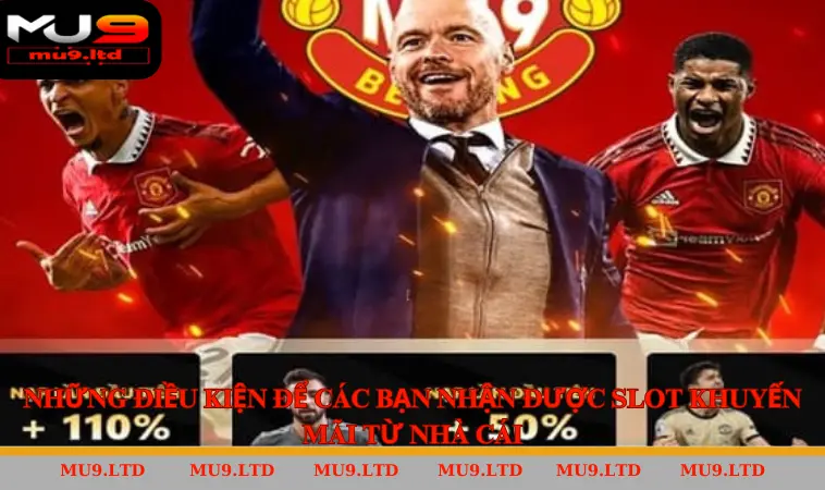 Những điều kiện để các bạn nhận được slot khuyến mãi từ nhà cái