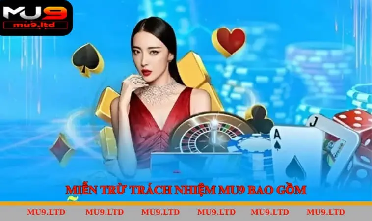 Miễn Trừ Trách Nhiệm MU9 Bao Gồm