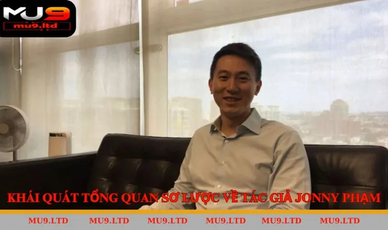 Khái quát tổng quan sơ lược về tác giả Jonny Phạm